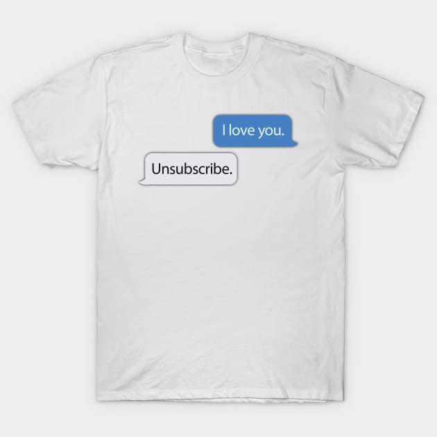 Unsubscribe T-Shirt by Friend Gate